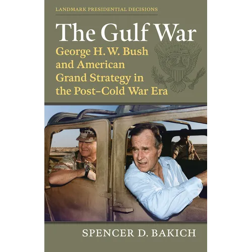 The Gulf War: George H. W. Bush and American Grand Strategy in the Post-Cold War Era - Hardcover