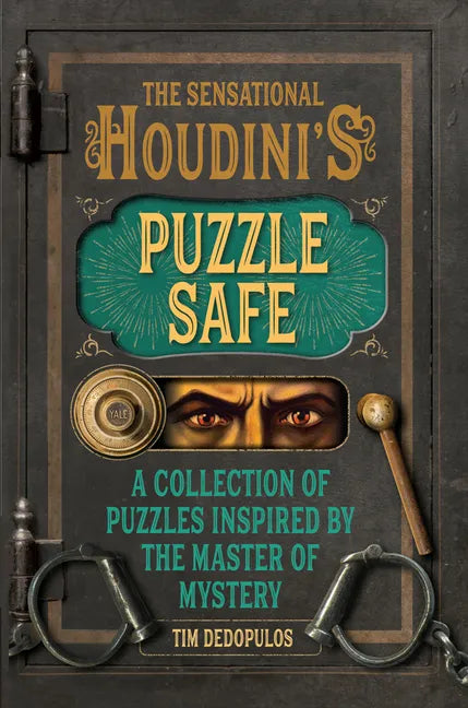 The Sensational Houdini's Puzzle Safe: A Collection of Puzzles Inspired by the Master of Mystery - Hardcover