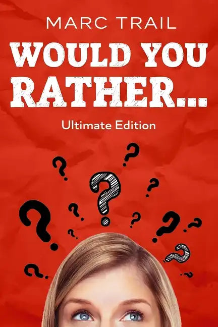 Would you Rather...: Ultimate Edition - Paperback