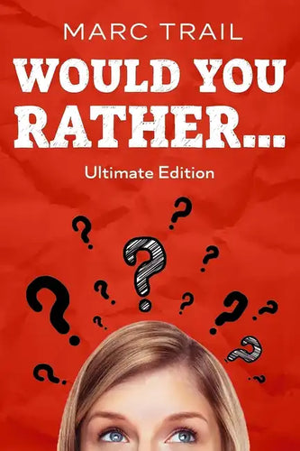Would you Rather...: Ultimate Edition - Paperback