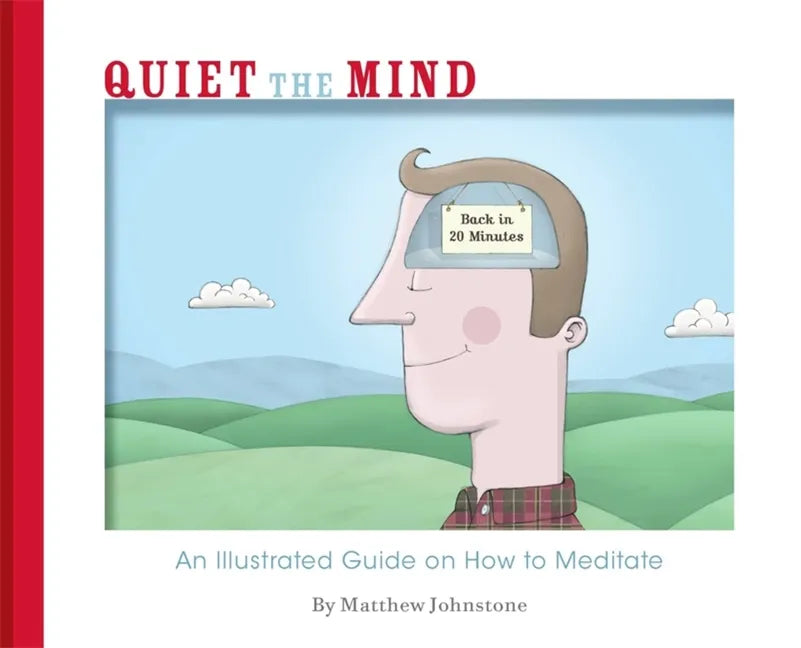 Quiet the Mind: An Illustrated Guide on How to Meditate - Paperback