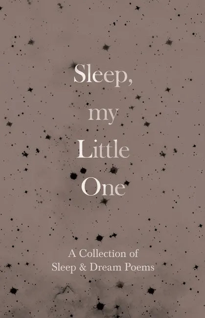 Sleep, My Little One - A Collection of Sleep & Dream Poems - Paperback
