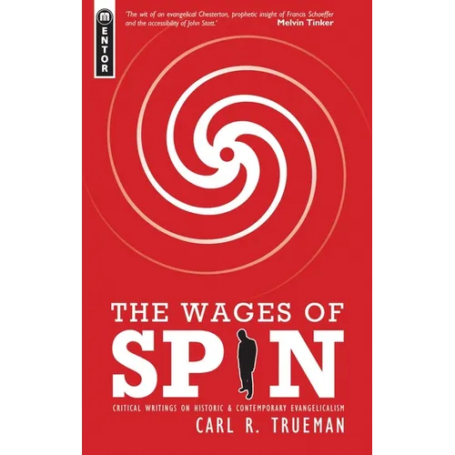 The Wages of Spin: Critical Writings on Historical and Contemporary Evangelicalism - Paperback