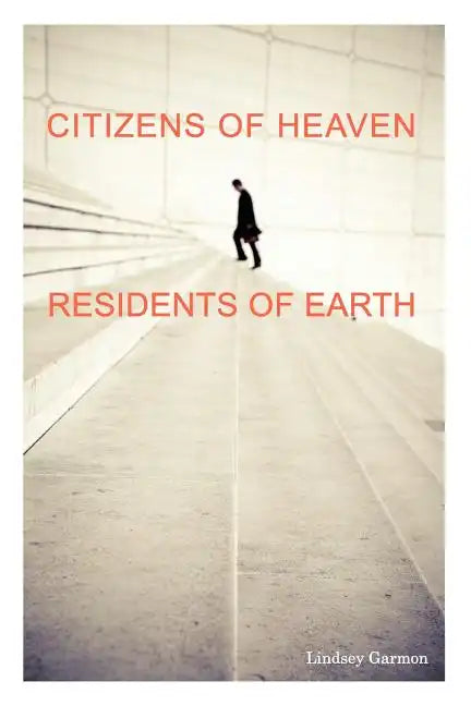 Citizens of Heaven--Residents of Earth - Paperback