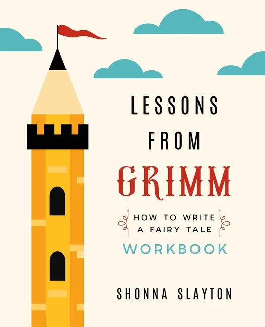 Lessons from Grimm: How To Write a Fairy Tale Workbook - Paperback