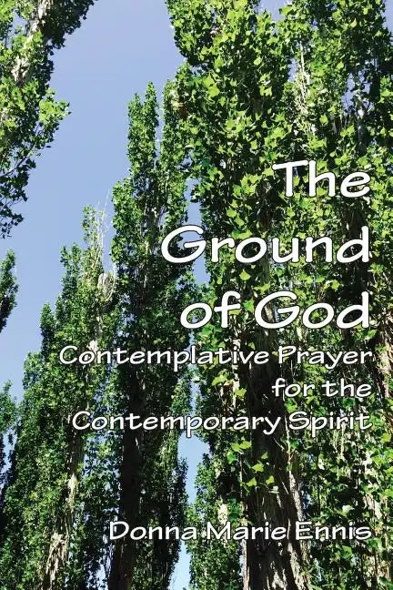 The Ground of God: Contemplative Prayer for the Contemporary Spirit - Paperback