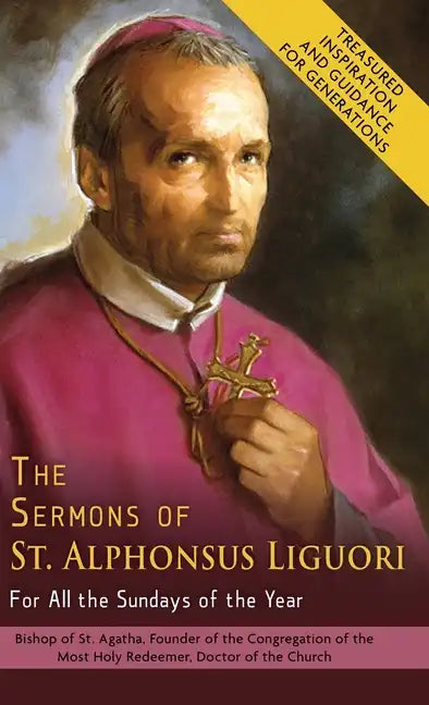 The Sermons of St. Alphonsus Liguori for All the Sundays of the Year - Hardcover