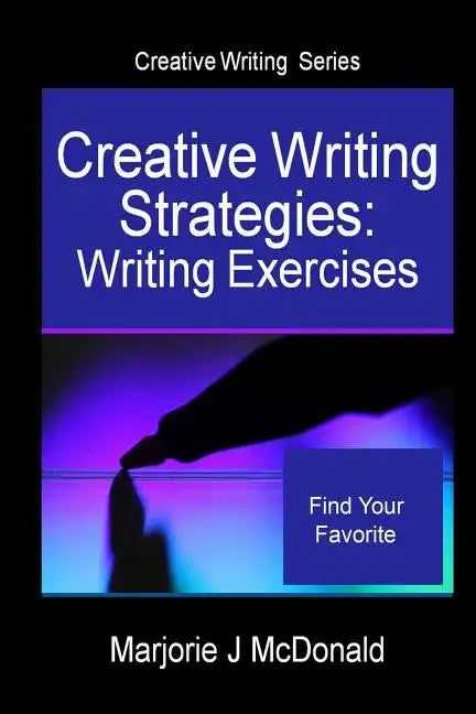 Creative Writing Strategies: Writing Exercises (Creative Writing Series) - Paperback