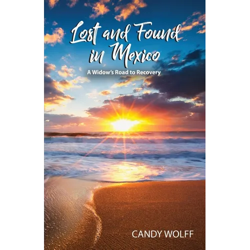 Lost and Found in Mexico: A Widow's Road to Recovery - Paperback