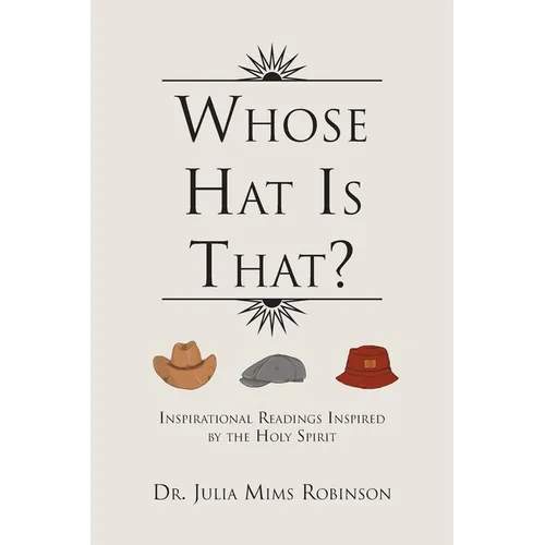 Whose Hat Is That?: Inspirational Readings Inspired by the Holy Spirit - Paperback