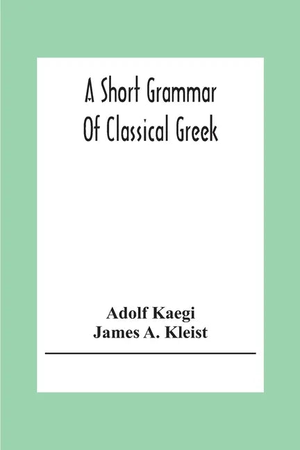 A Short Grammar Of Classical Greek - Paperback