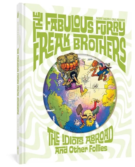 The Fabulous Furry Freak Brothers: The Idiots Abroad and Other Follies - Hardcover