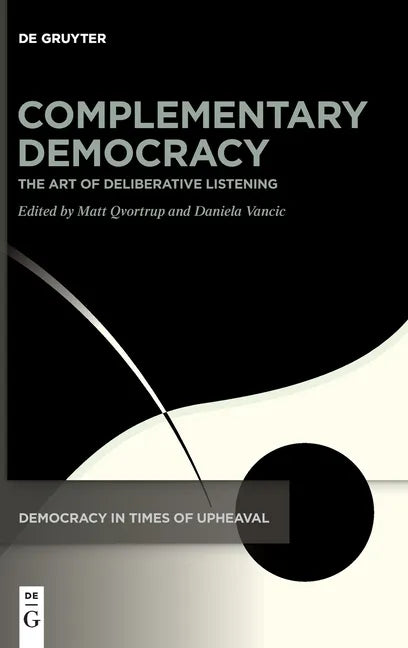 Complementary Democracy: The Art of Deliberative Listening - Hardcover