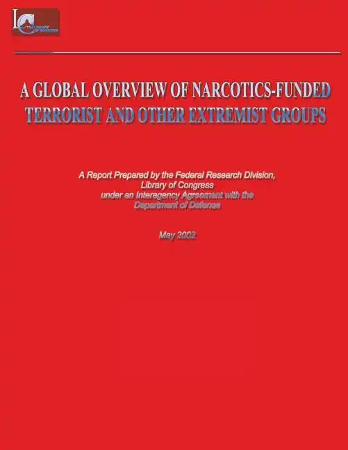 A Global Overview of Narcotics-Funded Terrorist and Other Extremist Groups - Paperback