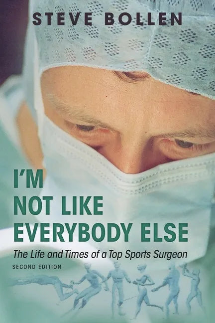 I'm Not Like Everybody Else: The Life and Times of a Top Sports Surgeon - Paperback