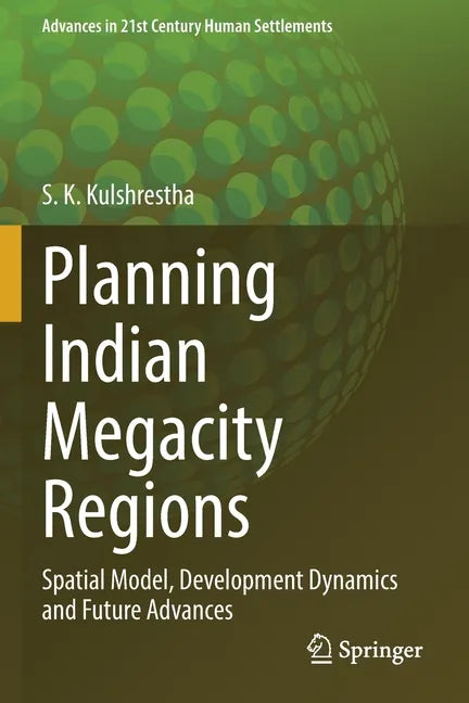 Planning Indian Megacity Regions: Spatial Model, Development Dynamics and Future Advances - Paperback