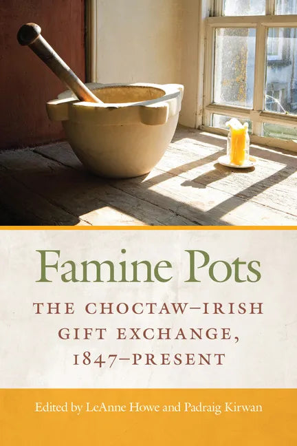 Famine Pots: The Choctaw-Irish Gift Exchange, 1847-Present - Paperback
