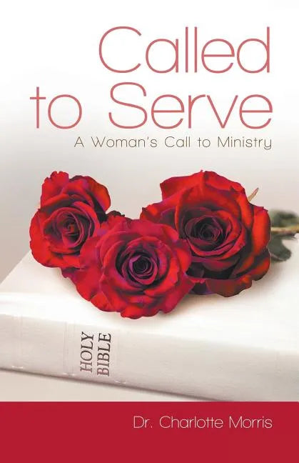 Called to Serve: A Woman's Call to Ministry - Paperback
