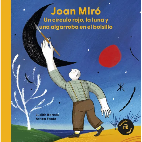 Joan Miró: Un Círculo Rojo, La Luna Y Una Algarroba En El Bolsillo / A Red Circle, the Moon and a Carob Tree in His Pocket - Hardcover