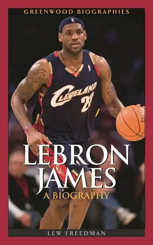 LeBron James: A Biography - Hardcover