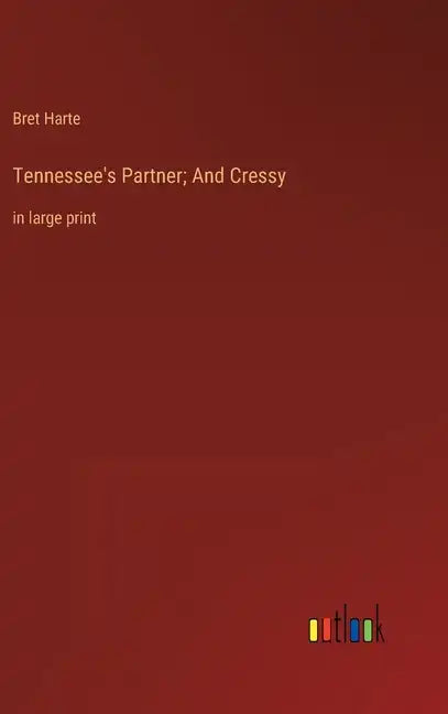 Tennessee's Partner; And Cressy: in large print - Hardcover