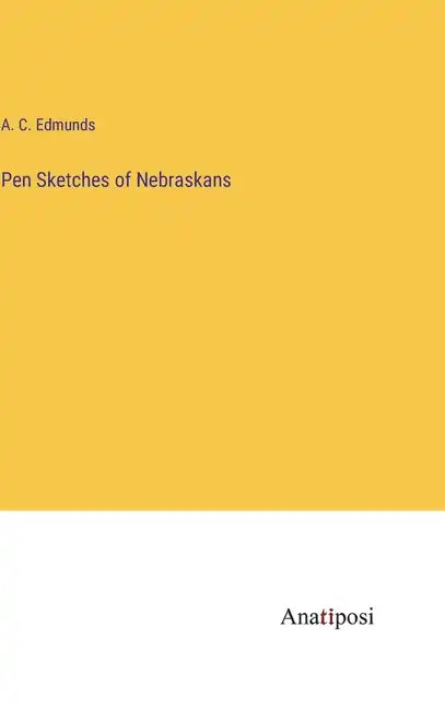 Pen Sketches of Nebraskans - Hardcover