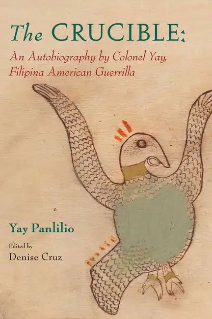 The Crucible: An Autobiography by Colonel Yay, Filipina American Guerrilla - Paperback