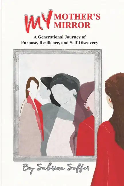 My Mother's Mirror: A Generational Journey of Resilience and Self-Discovery - Paperback