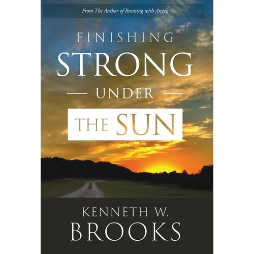 Finishing Strong Under the Sun - Hardcover