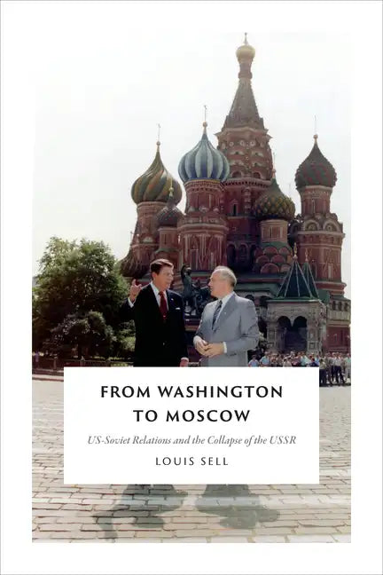 From Washington to Moscow: US-Soviet Relations and the Collapse of the USSR - Paperback