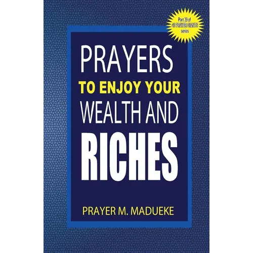 Prayers to enjoy your wealth and riches - Paperback