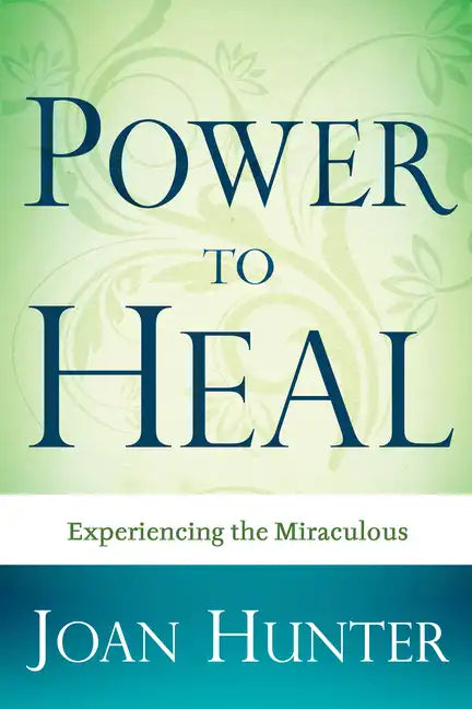 Power to Heal: Experiencing the Miraculous - Paperback