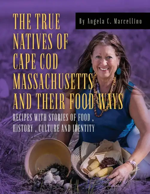 The True Natives of Cape Cod Massachusetts and their Food Ways - Paperback