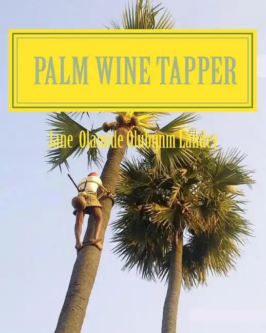 Palm Wine Tapper: Moon Light Tale - Paperback