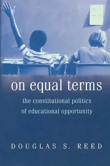 On Equal Terms: The Constitutional Politics of Educational Opportunity - Paperback