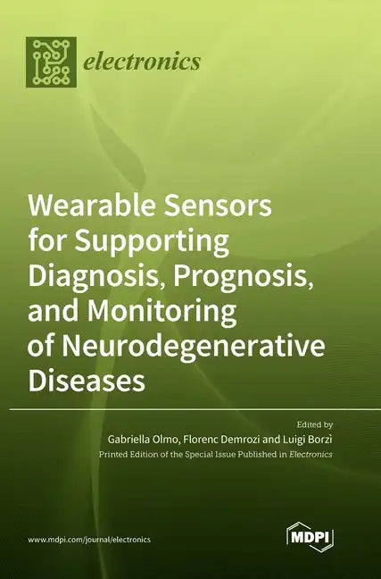 Wearable Sensors for Supporting Diagnosis, Prognosis, and Monitoring of Neurodegenerative Diseases - Hardcover