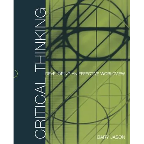 Critical Thinking: Developing an Effective Worldview - Paperback