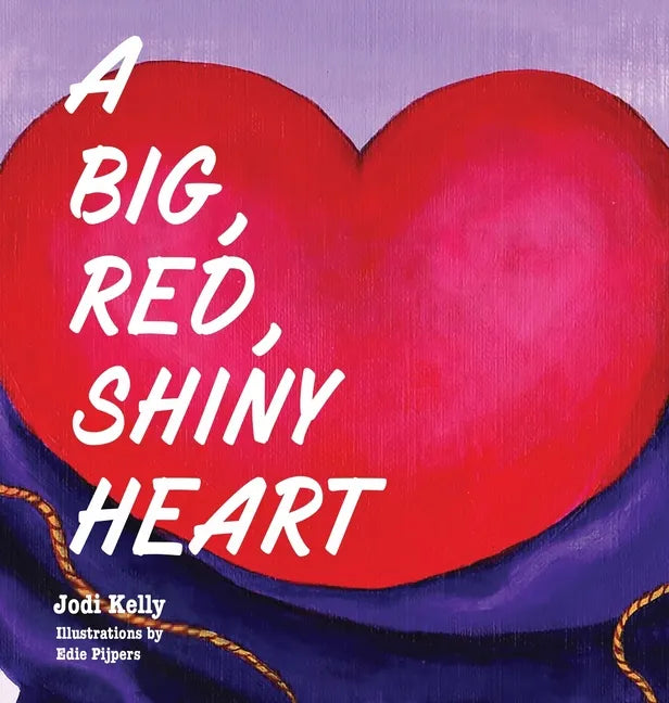 A Big, Red, Shiny Heart - Hardcover