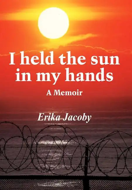 I Held the Sun in My Hands: A Memoir - Hardcover