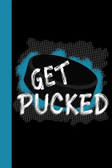 Get Pucked: Hockey Theme 6x9 120 Pages College Ruled Composition Notebook - Paperback