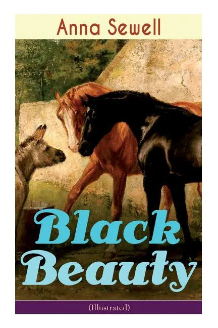 Black Beauty (Illustrated): Classic of World Literature - Paperback