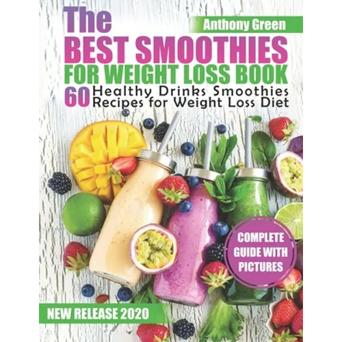The Best Smoothies for Weight Loss Book: 60 Healthy Drinks Smoothies Recipes for Weight Loss Diet - Paperback