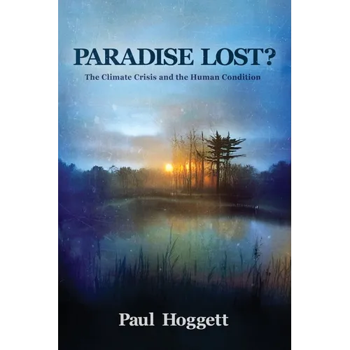 Paradise Lost? The Climate Crisis and the Human Condition - Paperback