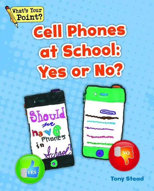 Cell Phones at School: Yes or No? - Paperback