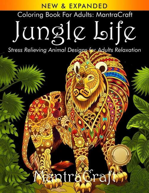 Coloring Book for Adults: MantraCraft Jungle Life: Stress Relieving Animal Designs for Adults Relaxation - Paperback