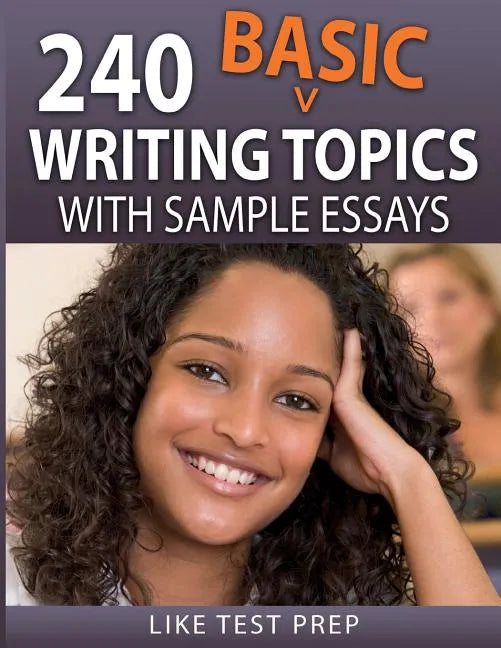 240 Basic Writing Topics: with Sample Essays - Paperback