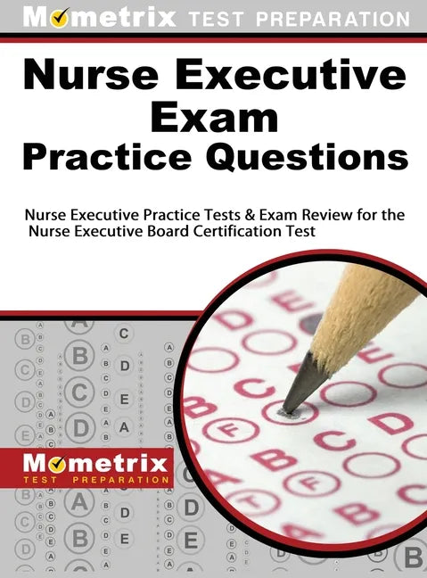 Nurse Executive Exam Practice Questions: Nurse Executive Practice Tests & Exam Review for the Nurse Executive Board Certification Test - Hardcover