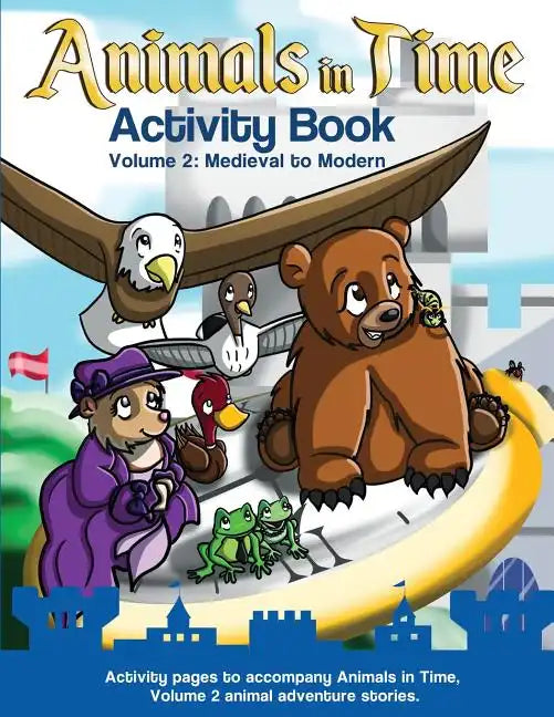 Animals in Time: Activity Book, Volume 2: Medieval to Modern - Paperback