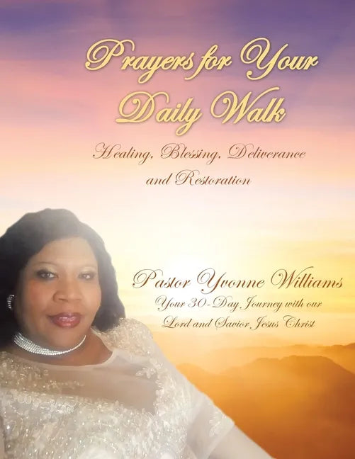 Prayers for Your Daily Walk: Healing, Blessing, Deliverance and Restoration - Paperback