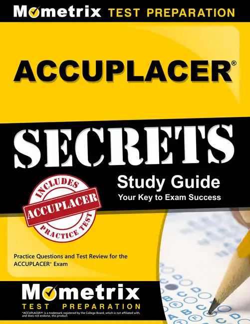 Accuplacer Secrets Study Guide: Practice Questions and Test Review for the Accuplacer Exam - Paperback